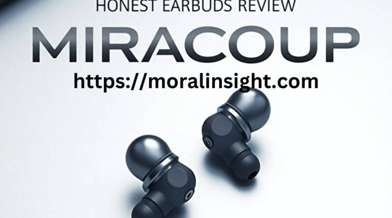 Honest Earbuds Review Miracoup: Is This the Ultimate Wireless Sound Experience?