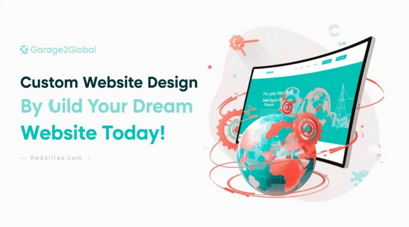 Custom Website Design by Garage2Global: Build Your Dream Website Today